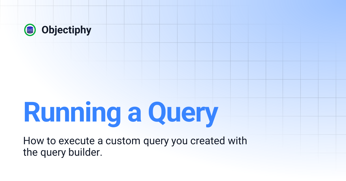 Running a Query | Objectiphy